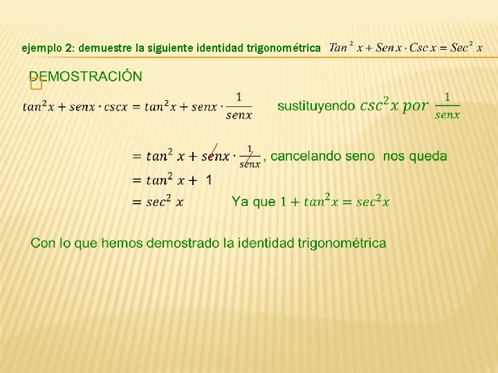 ejemplo 2: demuestre la siguiente identidad trigonométrica � 