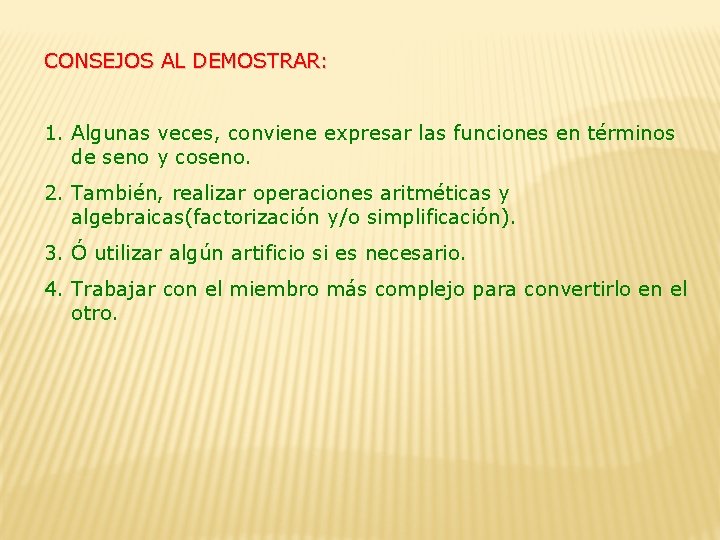 CONSEJOS AL DEMOSTRAR: 1. Algunas veces, conviene expresar las funciones en términos de seno