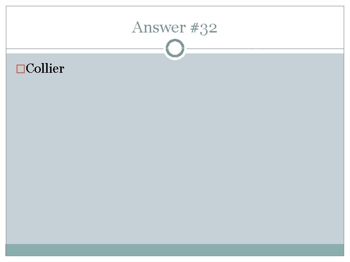 Answer #32 �Collier 