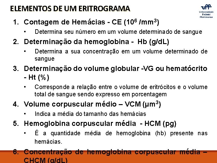 ELEMENTOS DE UM ERITROGRAMA 1. Contagem de Hemácias - CE (106 /mm 3) •