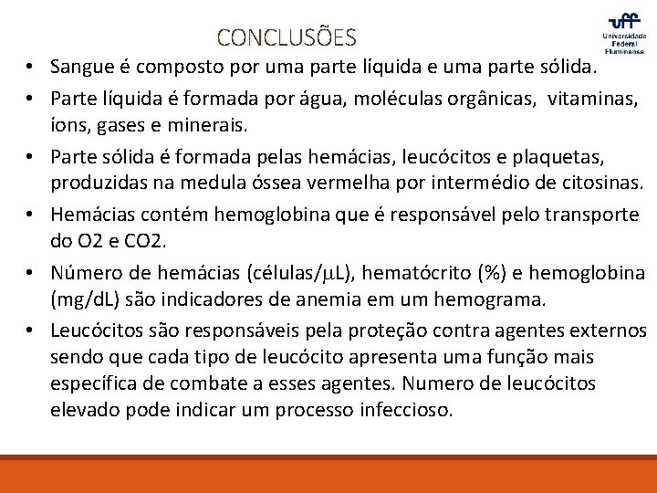 CONCLUSÕES • Sangue é composto por uma parte líquida e uma parte sólida. •