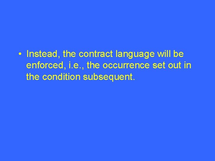  • Instead, the contract language will be enforced, i. e. , the occurrence