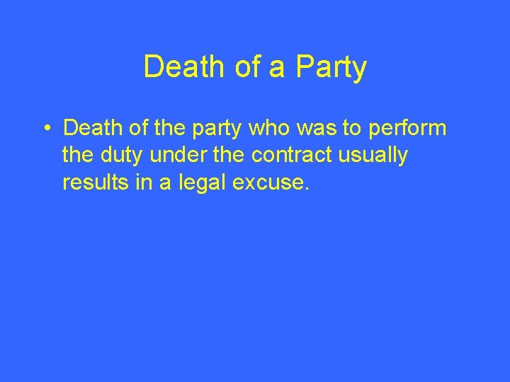 Death of a Party • Death of the party who was to perform the