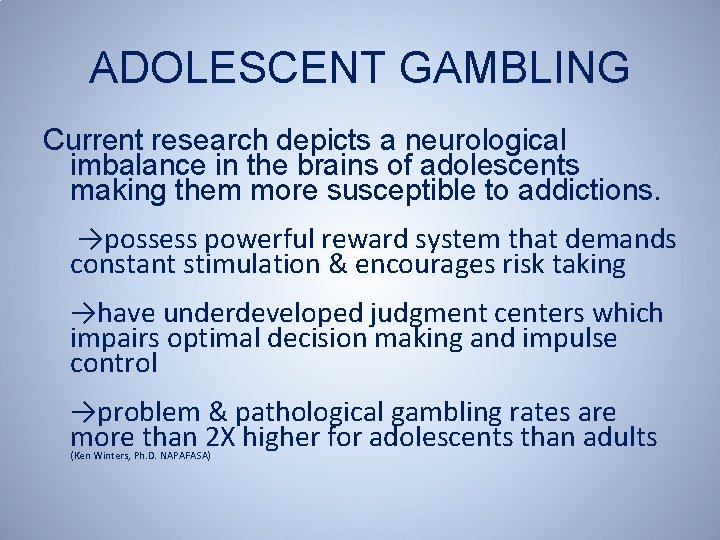 ADOLESCENT GAMBLING Current research depicts a neurological imbalance in the brains of adolescents making