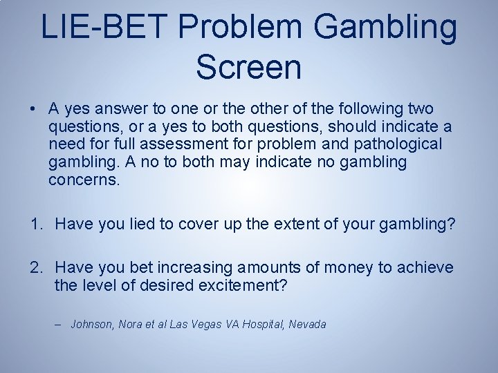 LIE-BET Problem Gambling Screen • A yes answer to one or the other of
