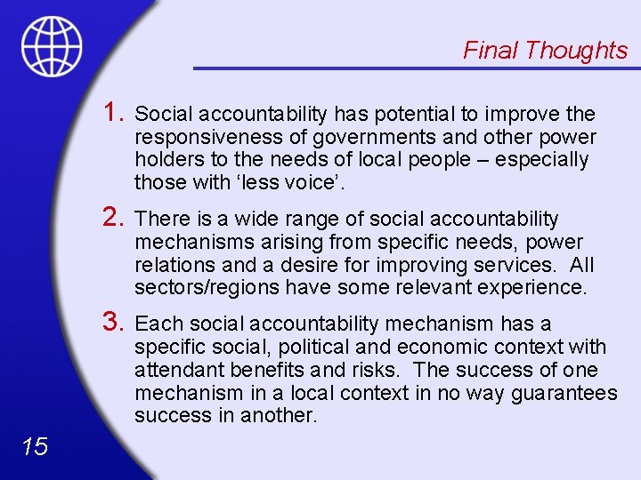Final Thoughts 15 1. Social accountability has potential to improve the responsiveness of governments