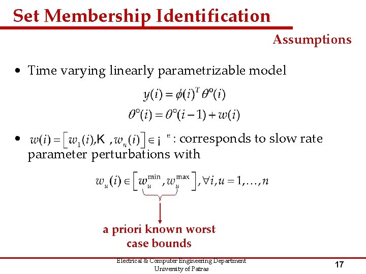 Set Membership Identification Assumptions • Time varying linearly parametrizable model • : corresponds to