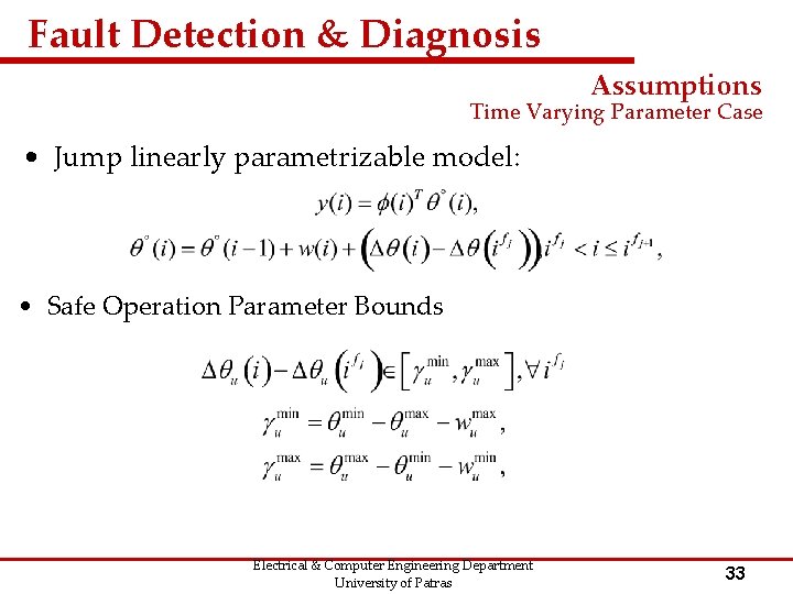 Fault Detection & Diagnosis Assumptions Time Varying Parameter Case • Jump linearly parametrizable model: