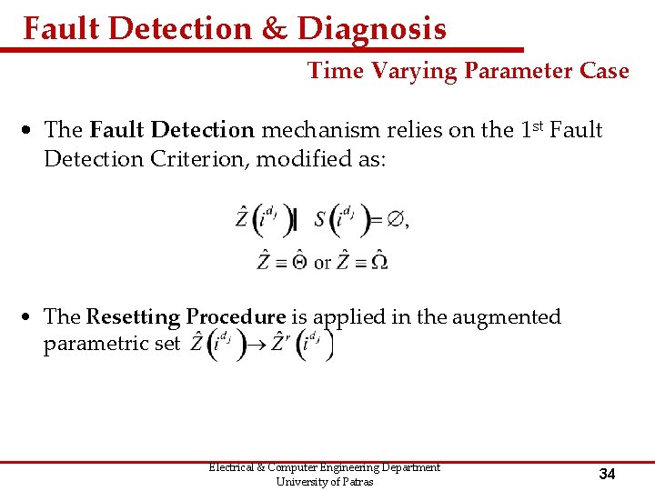 Fault Detection & Diagnosis Time Varying Parameter Case • The Fault Detection mechanism relies