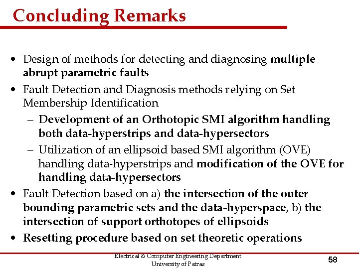 Concluding Remarks • Design of methods for detecting and diagnosing multiple abrupt parametric faults