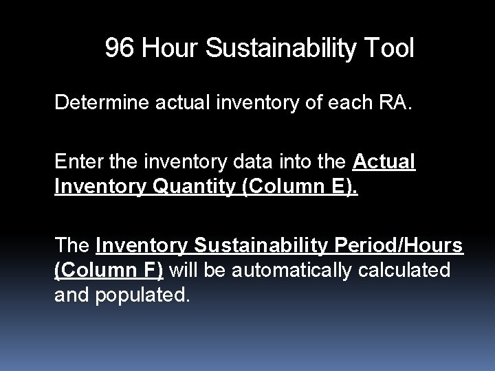 96 Hour Sustainability Tool Determine actual inventory of each RA. Enter the inventory data