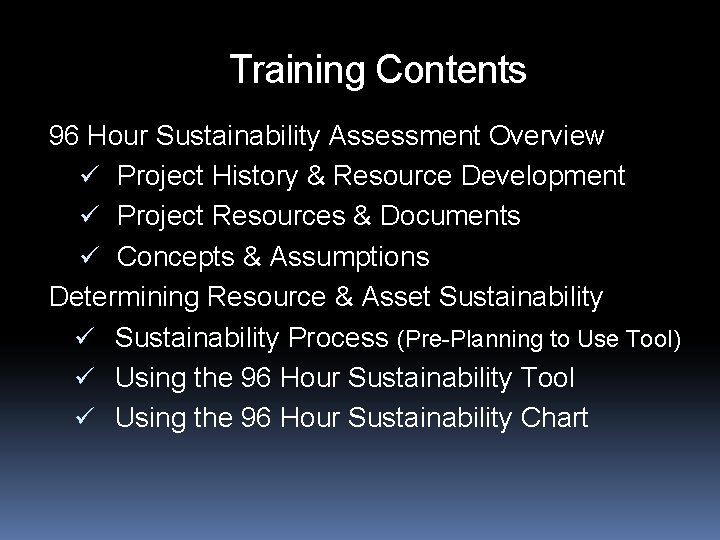 Training Contents 96 Hour Sustainability Assessment Overview ü Project History & Resource Development ü