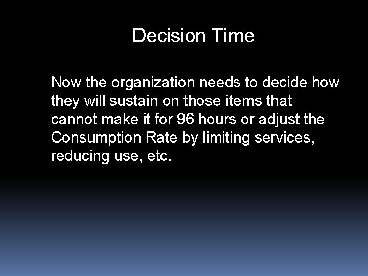 Decision Time Now the organization needs to decide how they will sustain on those