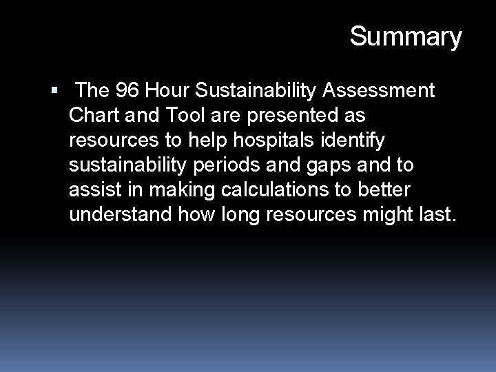 Summary The 96 Hour Sustainability Assessment Chart and Tool are presented as resources to