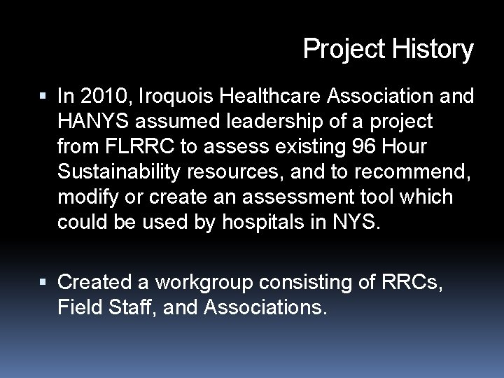 Project History In 2010, Iroquois Healthcare Association and HANYS assumed leadership of a project