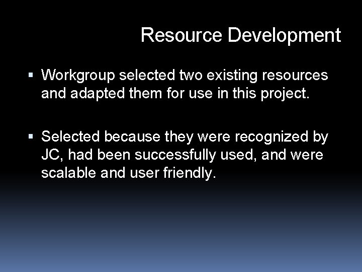 Resource Development Workgroup selected two existing resources and adapted them for use in this