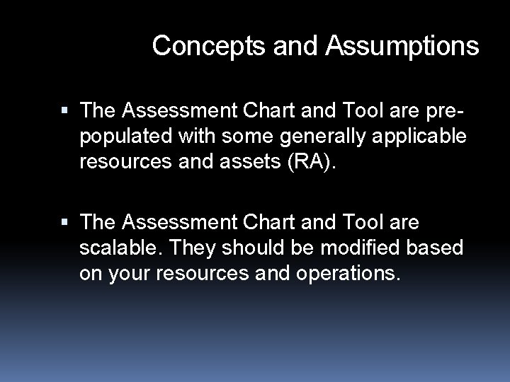 Concepts and Assumptions The Assessment Chart and Tool are prepopulated with some generally applicable