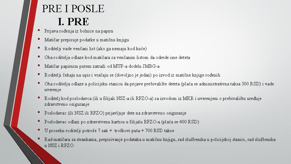  • • PRE I POSLE I. PRE Prijava rođenja iz bolnice na papiru