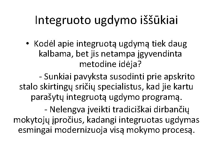 Integruoto ugdymo iššūkiai • Kodėl apie integruotą ugdymą tiek daug kalbama, bet jis netampa