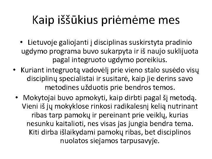 Kaip iššūkius priėmėme mes • Lietuvoje galiojanti į disciplinas suskirstyta pradinio ugdymo programa buvo