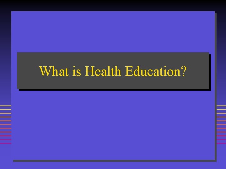 What is Health Education? 