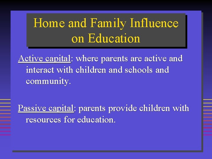 Home and Family Influence on Education Active capital: where parents are active and interact