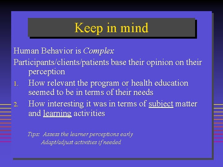 Keep in mind Human Behavior is Complex Participants/clients/patients base their opinion on their perception