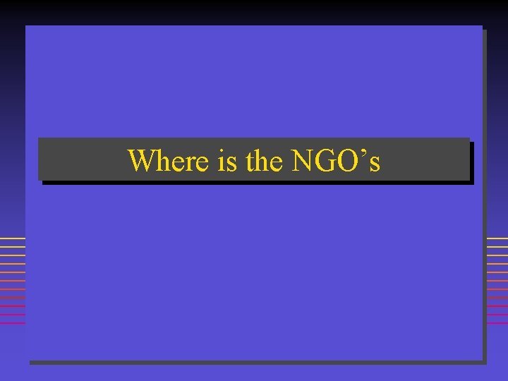 Where is the NGO’s 