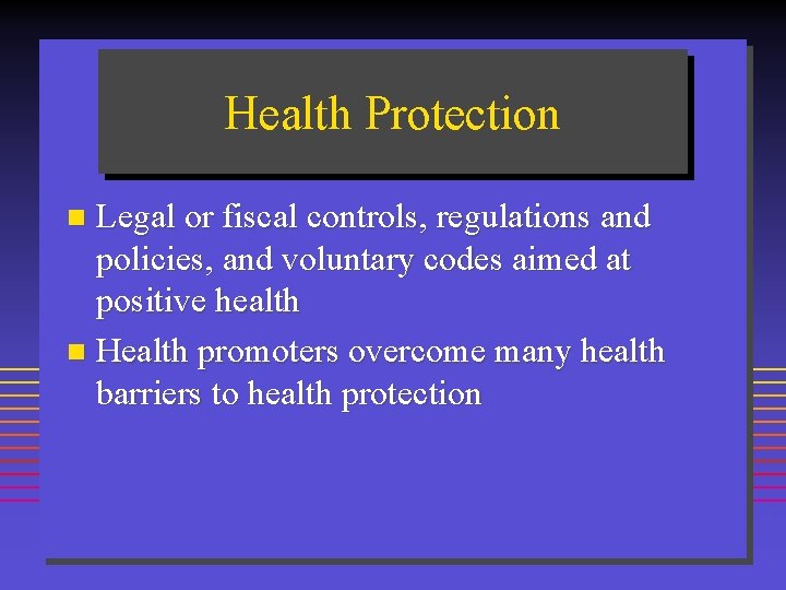 Health Protection Legal or fiscal controls, regulations and policies, and voluntary codes aimed at