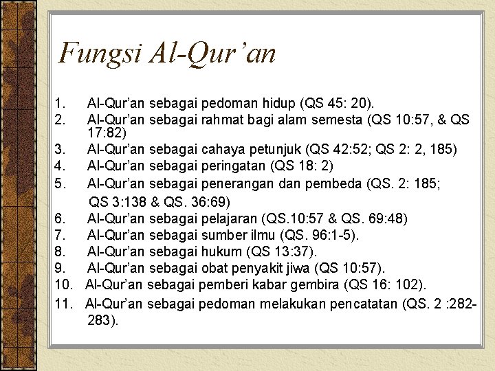 Fungsi Al-Qur’an 1. 2. Al-Qur’an sebagai pedoman hidup (QS 45: 20). Al-Qur’an sebagai rahmat