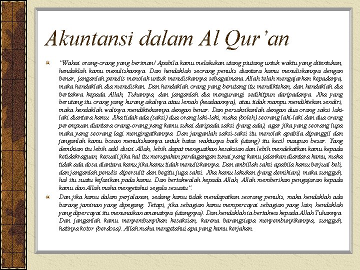 Akuntansi dalam Al Qur’an ”Wahai orang-orang yang beriman! Apabila kamu melakukan utang piutang untuk