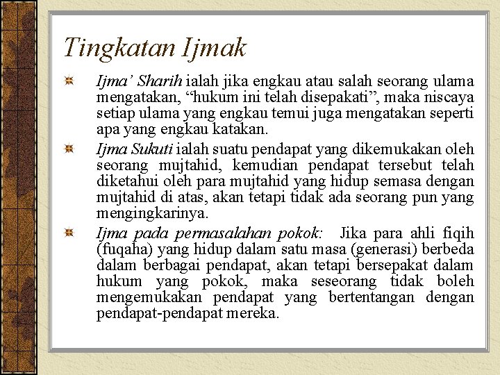 Tingkatan Ijmak Ijma’ Sharih ialah jika engkau atau salah seorang ulama mengatakan, “hukum ini