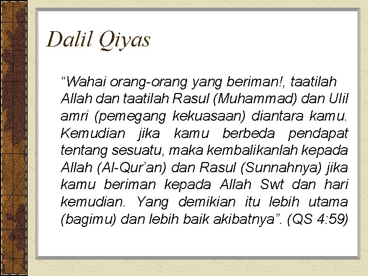 Dalil Qiyas “Wahai orang-orang yang beriman!, taatilah Allah dan taatilah Rasul (Muhammad) dan Ulil