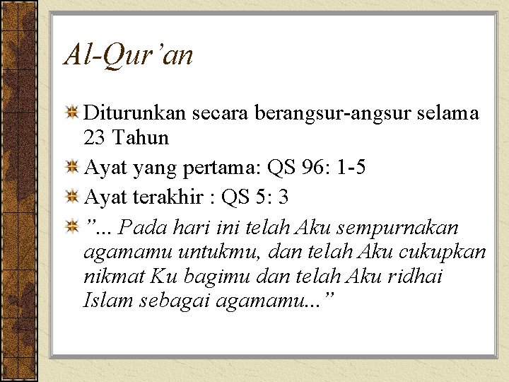 Al-Qur’an Diturunkan secara berangsur-angsur selama 23 Tahun Ayat yang pertama: QS 96: 1 -5