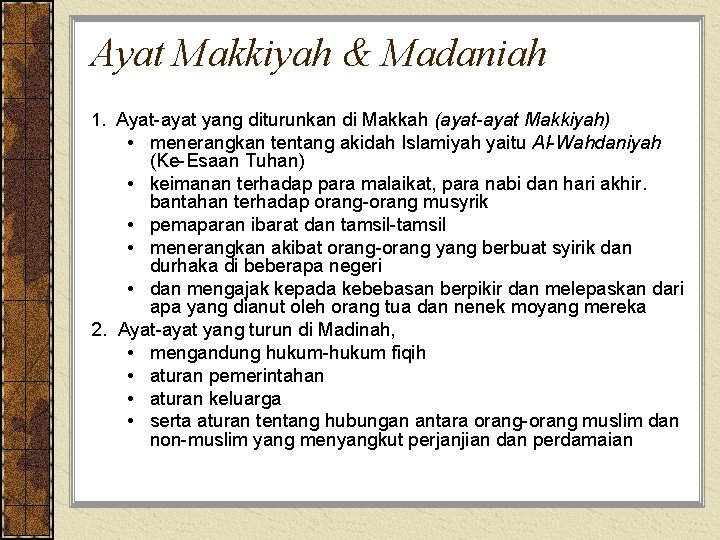 Ayat Makkiyah & Madaniah 1. Ayat-ayat yang diturunkan di Makkah (ayat-ayat Makkiyah) • menerangkan
