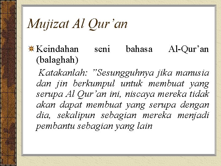 Mujizat Al Qur’an Keindahan seni bahasa Al-Qur’an (balaghah) Katakanlah: ”Sesungguhnya jika manusia dan jin