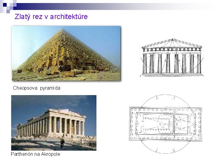 Zlatý rez v architektúre Cheopsova pyramída Parthenón na Akropole 