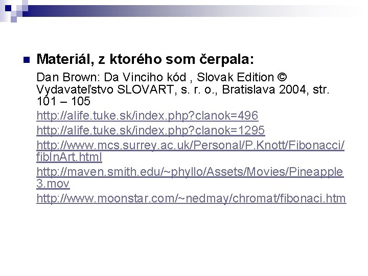 n Materiál, z ktorého som čerpala: Dan Brown: Da Vinciho kód , Slovak Edition