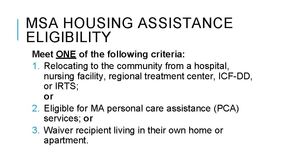 MSA HOUSING ASSISTANCE ELIGIBILITY Meet ONE of the following criteria: 1. Relocating to the