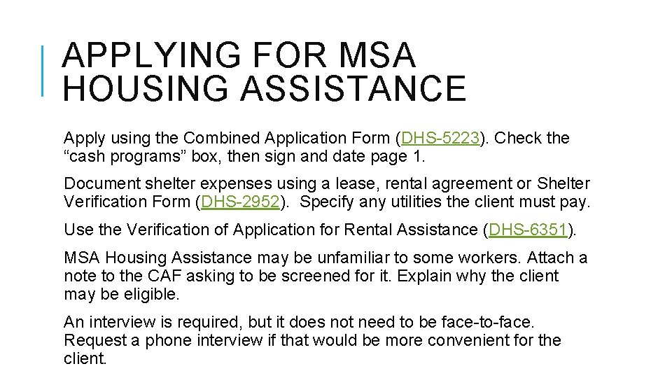 APPLYING FOR MSA HOUSING ASSISTANCE Apply using the Combined Application Form (DHS-5223). Check the