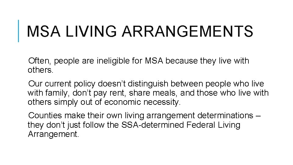 MSA LIVING ARRANGEMENTS Often, people are ineligible for MSA because they live with others.