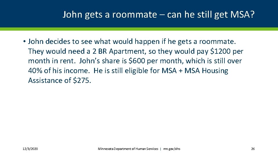 John gets a roommate – can he still get MSA? • John decides to