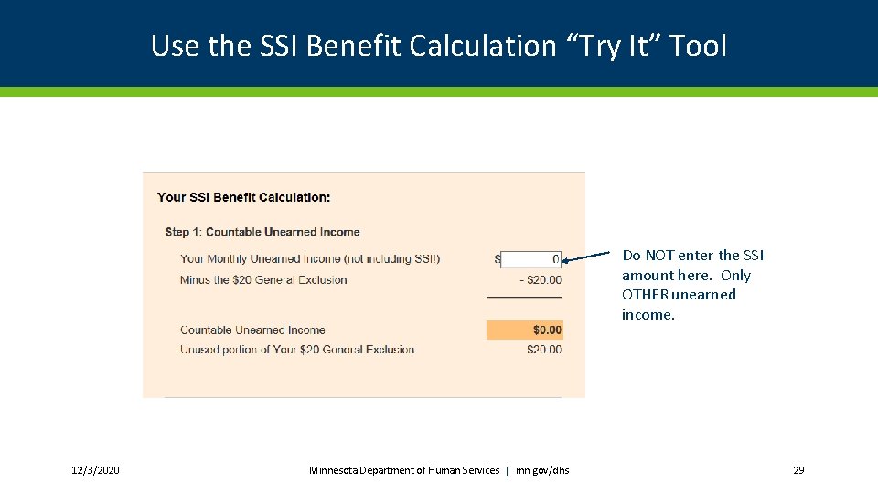 Use the SSI Benefit Calculation “Try It” Tool Do NOT enter the SSI amount