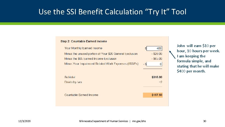 Use the SSI Benefit Calculation “Try It” Tool John will earn $10 per hour,