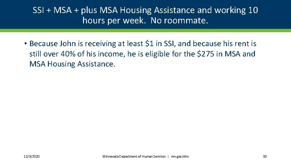 SSI + MSA + plus MSA Housing Assistance and working 10 hours per week.