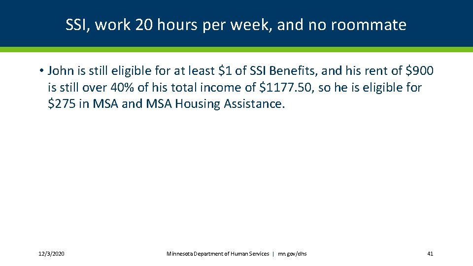 SSI, work 20 hours per week, and no roommate • John is still eligible