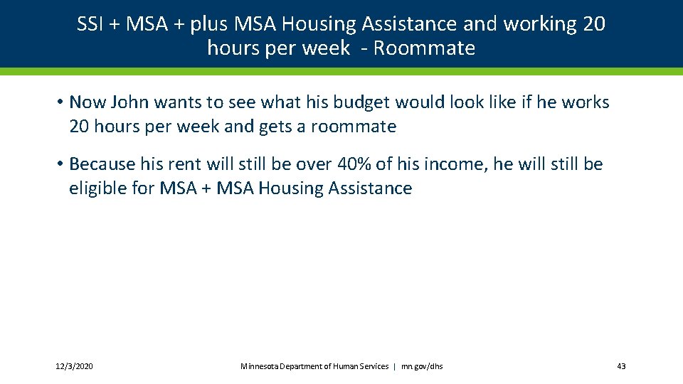 SSI + MSA + plus MSA Housing Assistance and working 20 hours per week