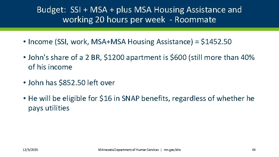 Budget: SSI + MSA + plus MSA Housing Assistance and working 20 hours per