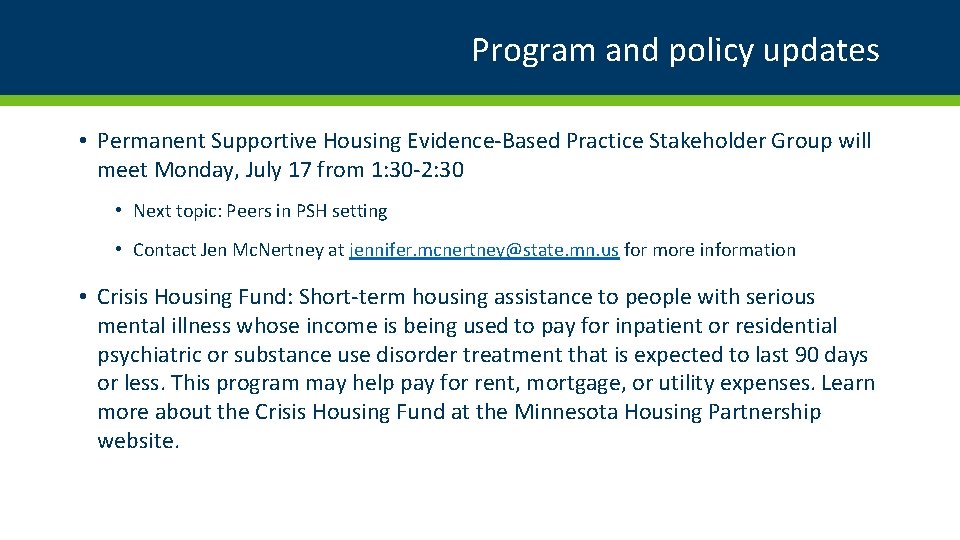 Program and policy updates • Permanent Supportive Housing Evidence-Based Practice Stakeholder Group will meet