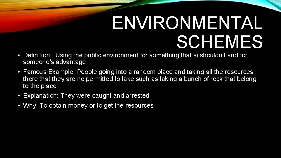 ENVIRONMENTAL SCHEMES • Definition: Using the public environment for something that si shouldn’t and